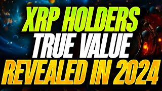 RIPPLE XRP HOLDERS THE TRUE VALUE OF XRP REVEALED THIS YEAR!