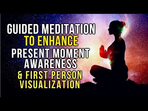 GUIDED MEDITATION to ENHANCE Present Moment AWARENESS & FIRST PERSON Visualization! Ft Jess Shepherd Video