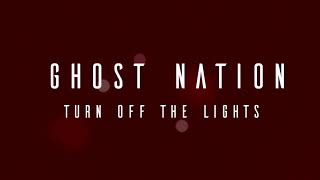 Ghost Nation - Turn Off The Lights (Official Audio)