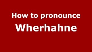 How to pronounce Wherhahne