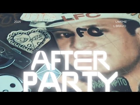 Uweme, L Bravo - Afterparty (Video Oficial)