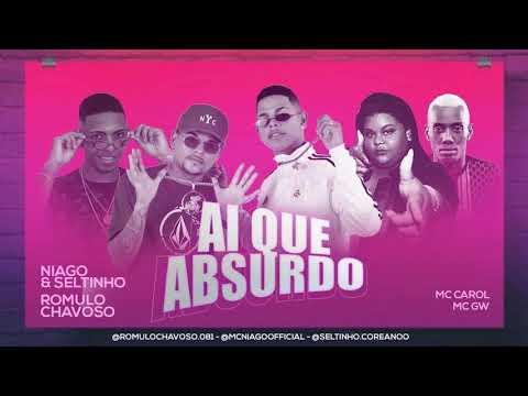 🔵 NIAGO E SELTINHO E ROMULO CHAVOSO FEAT MC GW E MC CAROL - AI QUE ABSURDO - BREGA FUNK 2020
