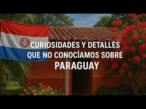 CURIOSIDADES y Detalles Que No Conocíamos Sobre Paraguay 🇵🇾
