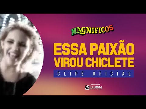 Essa Paixão Virou Chiclete - Banda Magníficos