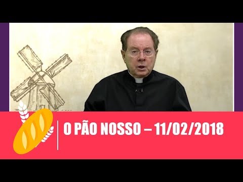O Pão Nosso - 11/02/2018