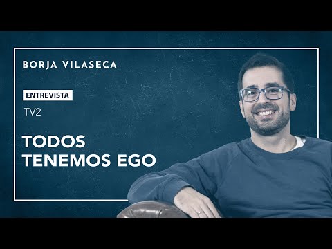 Todos tenemos ego | Borja Vilaseca