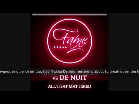 Mischa Daniels vs De Nuit - All That Mattered (FAME031)