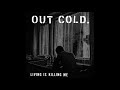 Out Cold Living Is Killing Me 2019 Full Album