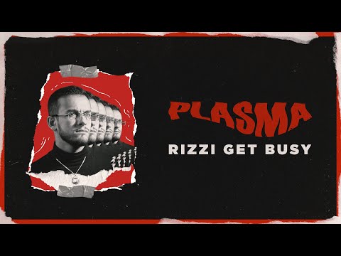 Rizzi Get Busy - PLASMA 🩸