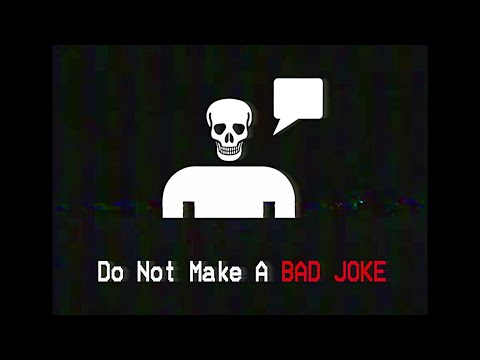 Do Not Make A BAD JOKE