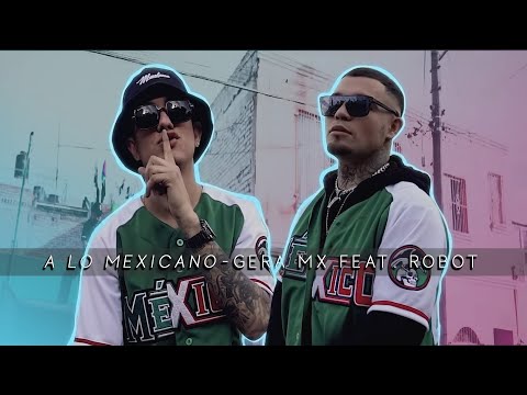 A Lo Mexicano 🇲🇽 - Gera MX Feat. Robot (LETRA)