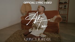 Lirik Lagu Aku Tau - Quincy Jordan : Aku Tau Meskipun Kau Meragu