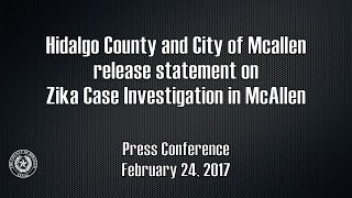 Hidalgo County and City of McAllen Press Conference on Zika Case Investigation