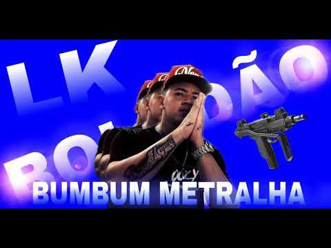 LK BOLADÃO - BUMBUM METRALHA