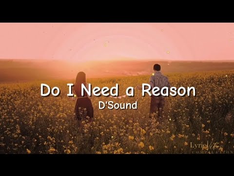 Do I Need A Reason - D'Sound (Lyric Video)