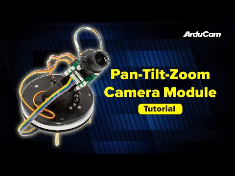 [Tutorial] How to Use The Arducam 13MP PTZ Camera Module