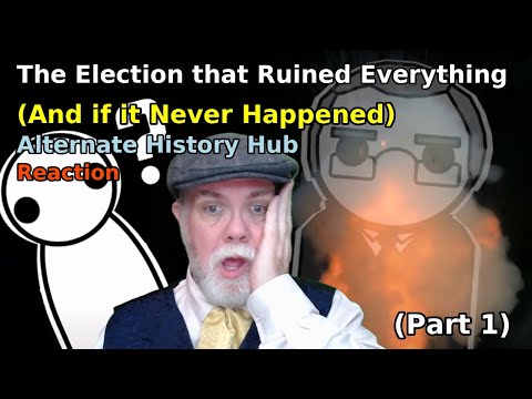 The Election that Ruined Everything (Part 1)| Alternate History Hub Reaction