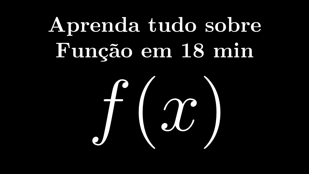 O que é uma Função? Entenda tudo em 18 minutos