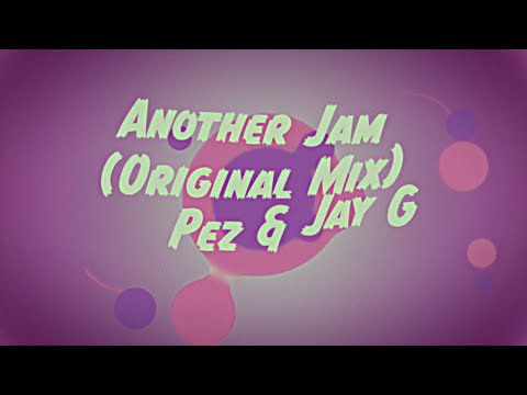 Pez & Jay G   Another Jam Original