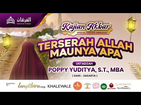 "TERSERAH ALLAH MAUNYA APA" I Bersama: Ustadzah Poppy Yuditya, ST., MBA. I