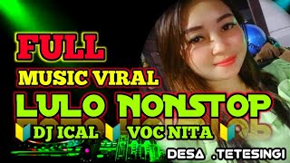 Download lagu FULL MUSIC VIRAL 🔰 LULO NONSTOP 🔰 DJ ICAL VOC NITA 🔰 mp3 Download lagu FULL MUSIC VIRAL 🔰 LULO NONSTOP 🔰 DJ ICAL VOC NITA 🔰 mp3