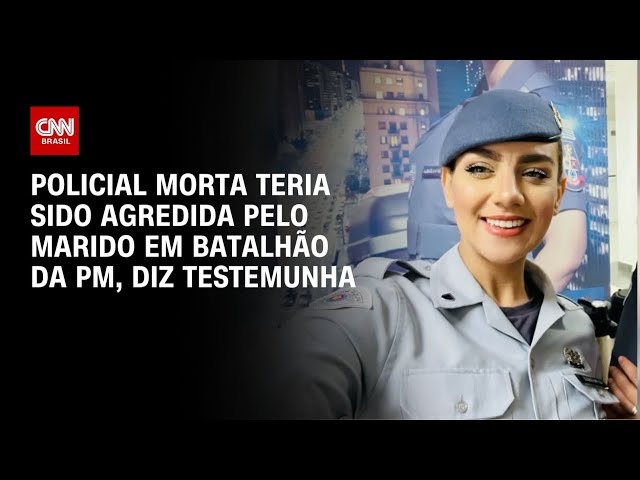 Tenente-coronel agrediu PM Gisele dentro de batalhão, diz testemunha | AGORA CNN
