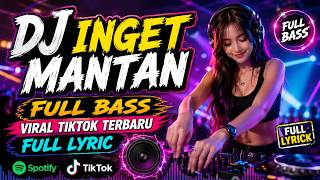 Download lagu DJ INGET MANTAN🔥VIRAL TIKTOK 2026 | FULL BASS TERBARU | SLOW REMIX #dj  #djremix #djviral  #musik mp3