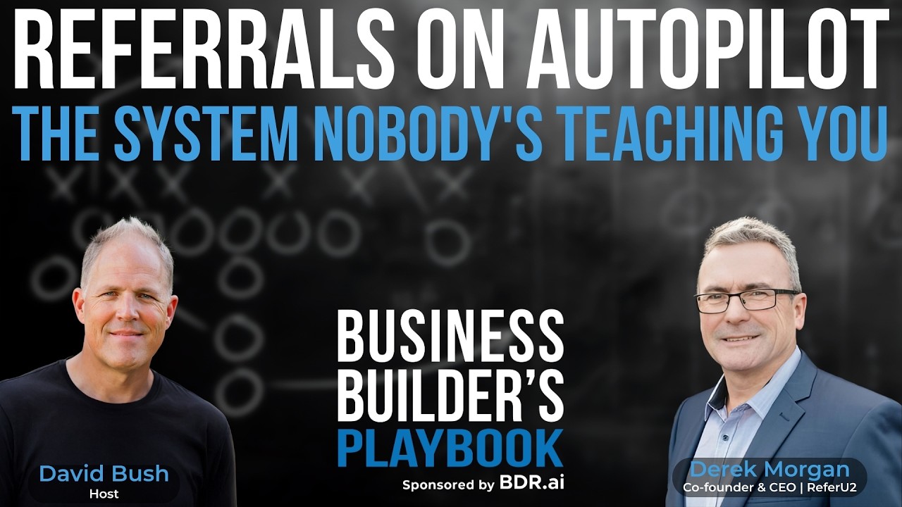 Derek Morgan—Stop Relying on Word-of-Mouth: How to Build a Referral System That Generates Predictable Revenue