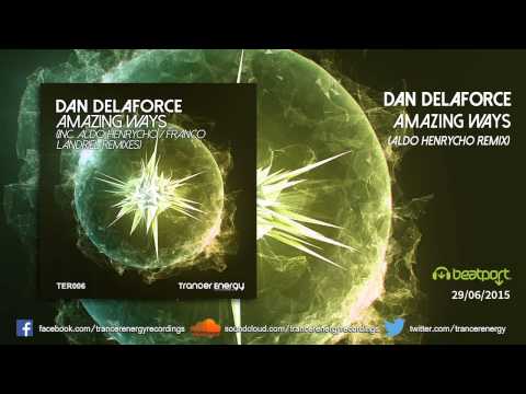 Dan Delaforce - Amazing Ways (Aldo Henrycho Remix) [Trancer Energy Recordings]