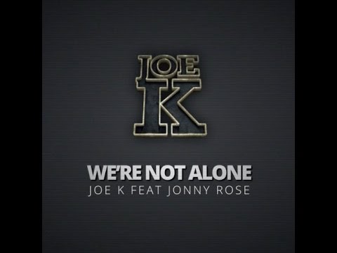 Joe K feat Jonny Rose - We're Not Alone (Original Mix by Dj Vizu)