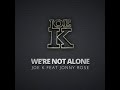 Joe K feat Jonny Rose - We're Not Alone ...