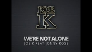Joe K feat Jonny Rose - We're Not Alone (Original Mix by Dj Vizu)