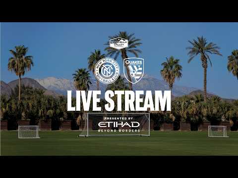 2026 Coachella Valley Invitational | New York City FC vs. San Jose Earthquakes