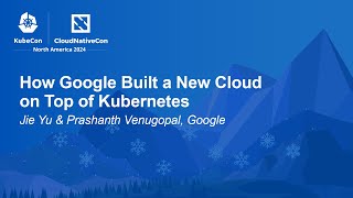 Download the video "How Google Built a New Cloud on Top of Kubernetes - Jie Yu & Prashanth Venugopal, Google"