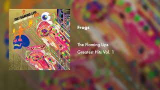 The Flaming Lips - Frogs (Official Audio)