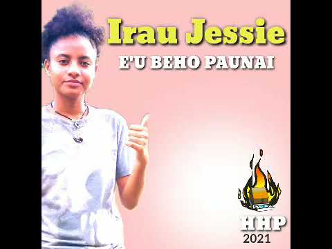E'U BEHO PAUNAI. Irau Jessie