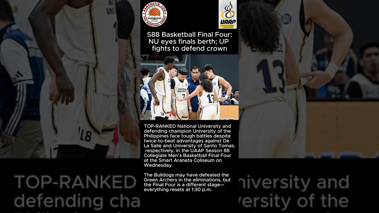 UAAP Men's Basketball: NU clashes with DLSU, UP battles UST in Final 4