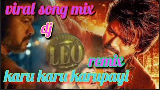 Download lagu leo song karu karu karupayi||karu karu karupayi thamil song remix||dj thamil song mp3