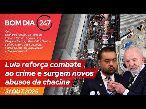 Bom dia 247: Lula reforça combate ao crime e surgem novos abusos da chacina