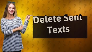 Can you delete a text message you sent?