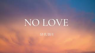 NO LOVE | SHUBH