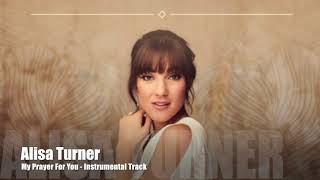 Alisa Turner - My Prayer For You - Instrumental Track