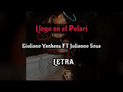 Llego en el Polari (Letra) - Giuliano Yankees ft Julianno Sosa