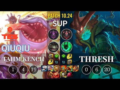 TES QiuQiu Tahm Kench vs Thresh Sup - KR Patch 10.24