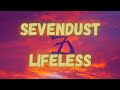 Lifeless - Sevendust | Lyrics/Legendado