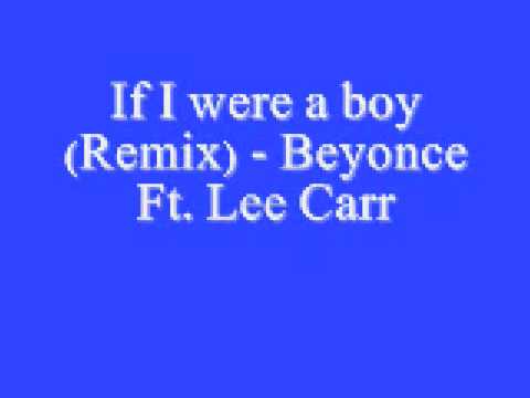If I were a boy Remix Beyonce Ft Lee Carr *Lyrics*