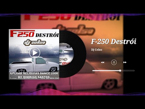 F 250 Destrói - DJ Celso
