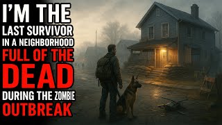 Download lagu I’m the Last Survivor in a Neighborhood Full of the Dead During the Zombie Outbreak mp3