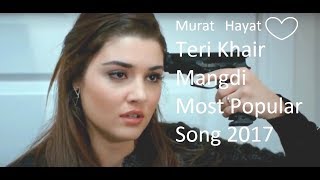 Murat and Hayat  Teri khair Mangdi  most papular song 2017