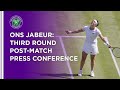 Ons Jabeur Third Round Press Conference | Wimbledon 2021